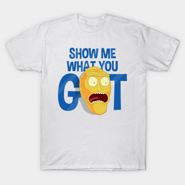 Show Me What You Got!! T-Shirt-TOZ